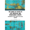 The Dance of Death in Late Medieval and Renaissance Europe: Environmental Stress, Mortality and Social Response