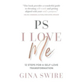 PS I Love Me: 12 Steps for a Self-Love Transformation