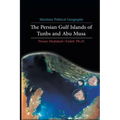 Maritime Political Geography: The Persian Gulf Islands of Tunbs and Abu Musa