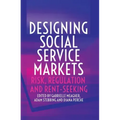 Designing Social Service Markets: Risk, Regulation and Rent-Seeking