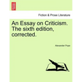 An Essay on Criticism. the Sixth Edition, Corrected.