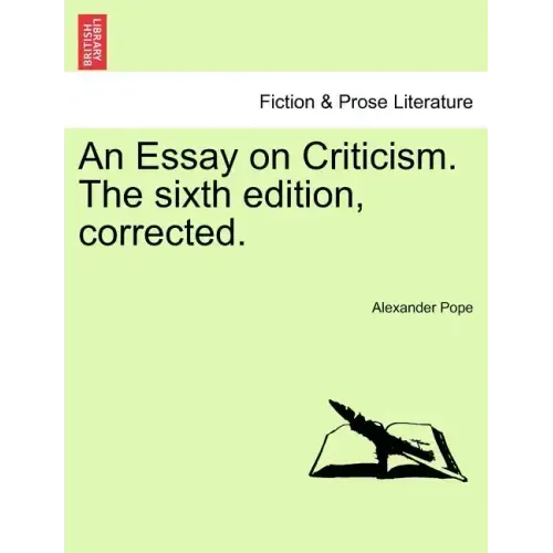 An Essay on Criticism. the Sixth Edition, Corrected.