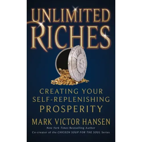 Unlimited Riches: Creating Your Self Replenishing Prosperity