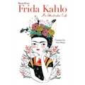 Frida Kahlo: An Illustrated Life