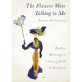 The Flowers Were Talking to Me