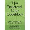 T for Tinkercad, C for Codeblock: Learn the basics of Tinkercad Codeblock