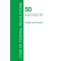 Code of Federal Regulations Title 50, Volume 4, October 1, 2015