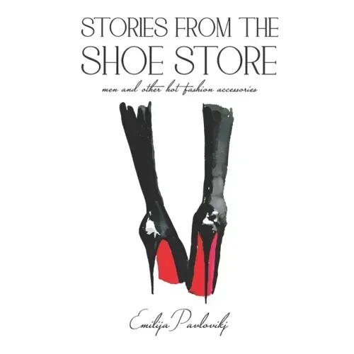 Stories from The Shoe Store: Men and Other Hot Fashion Accessories