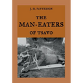 The Man-Eaters of Tsavo: The true story of the man-eating lions "The Ghost and the Darkness"