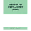 The excavation of Gezer, 1902-1905 and 1907-1909 (Volume II)