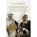 Closest Companion: The Unknown Story of the Intimate Friendship Between Franklin Roosevelt and Margaret Suckley
