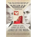 The Selected Poetry of Bohdan Rubchak: Songs of Love, Songs of Death, Songs of The Moon