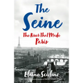 The Seine: The River That Made Paris