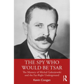 The Spy Who Would Be Tsar: The Mystery of Michal Goleniewski and the Far-Right Underground