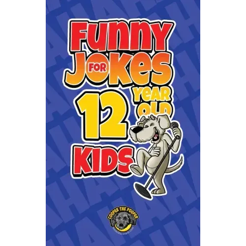 Funny Jokes for 12 Year Old Kids: 100+ Crazy Jokes That Will Make You Laugh Out Loud!