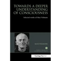 Towards a Deeper Understanding of Consciousness: Selected Works of Max Velmans