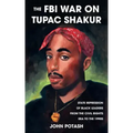 The FBI War on Tupac Shakur: The State Repression of Black Leaders from the Civil Rights Era to the 1990s
