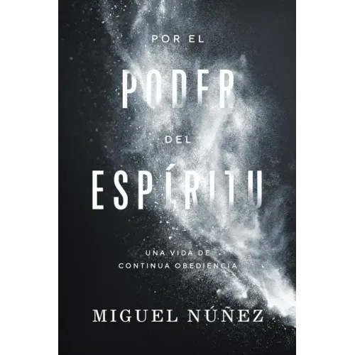 Por El Poder del Espíritu: Una Vida de Continua Obediencia