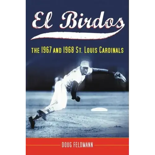 El Birdos: The 1967 and 1968 St. Louis Cardinals
