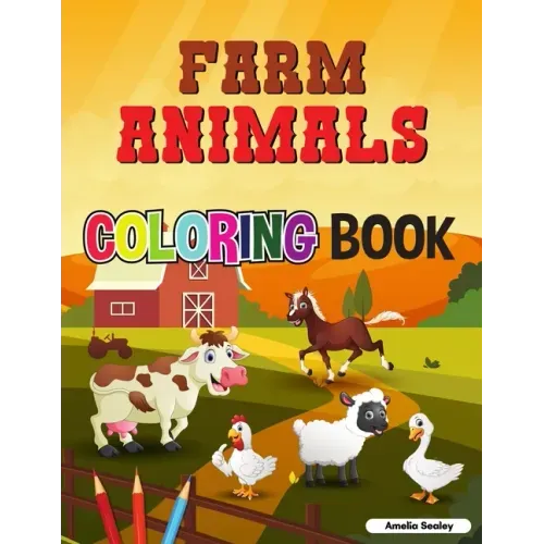 Cute Farm Animals Coloring Book For Toddlers: Farm Life Coloring Book for Kids
