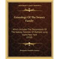 Genealogy Of The Swasey Family: Which Includes The Descendants Of The Swezey Families Of Outhold, Long Island New York (1910)