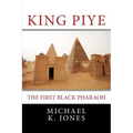 King Piye: The First Black Pharaoh