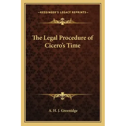 The Legal Procedure of Cicero's Time
