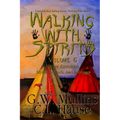Walking With Spirits Volume 6 Native American Myths, Legends, And Folklore