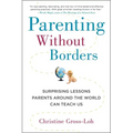 Parenting Without Borders: Surprising Lessons Parents Around the World Can Teach Us