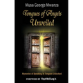 Tongues of Angels Unveiled: mysteries of speaking in tongues unlocked