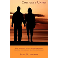 Complete Union: How a Couple Healed Sexual Problems Through Counseling and Psychotherapy