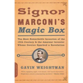 Signor Marconi's Magic Box: The Most Remarkable Invention of the 19th Century