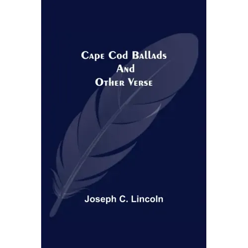 Cape Cod Ballads, and Other Verse