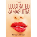 The Illustrated KamaSutra: The Most Complete Book with 69 Positions for Beginners and Experts