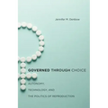 Governed Through Choice: Autonomy, Technology, and the Politics of Reproduction
