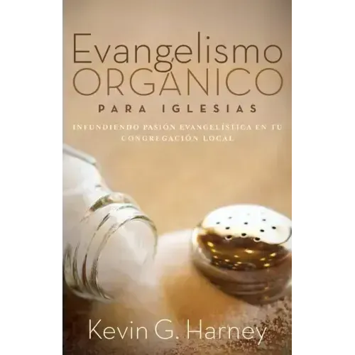 Evangelismo Orgánico para Iglesias: Infundiendo Pasión Evangelística en tu Congregación Local