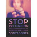 Stop Pretending: What Happened When My Big Sister Went Crazy