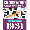 Crossword Puzzle Book For Adults: You Were Born In 1931: 80 Awesome Fun and Relaxing Large Print Unique Word Search Logic And Challenging Brain Game P