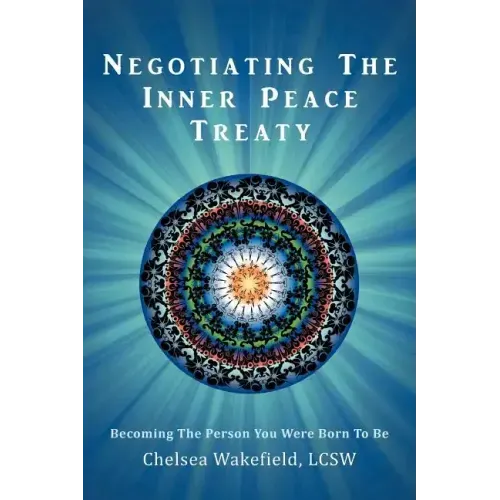 Negotiating the Inner Peace Treaty: Becoming the Person You Were Born to Be