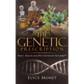 The Genetic Prescription: Book 2 - Healing your DNA with Genetic Oil Elixirs(TM)