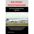 Air Crash Investigations: The Crash of Alaska Airlines Flight 261