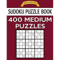 Sudoku Puzzle Book, 400 MEDIUM Puzzles: Single Difficulty Level For No Wasted Puzzles