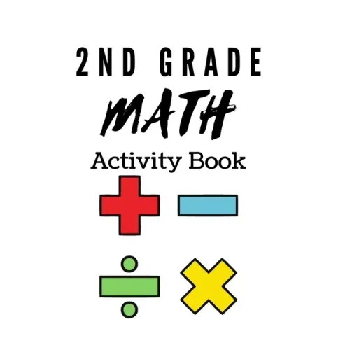 2nd Grade Math Activity Book: math basics, add and subtract and much more!