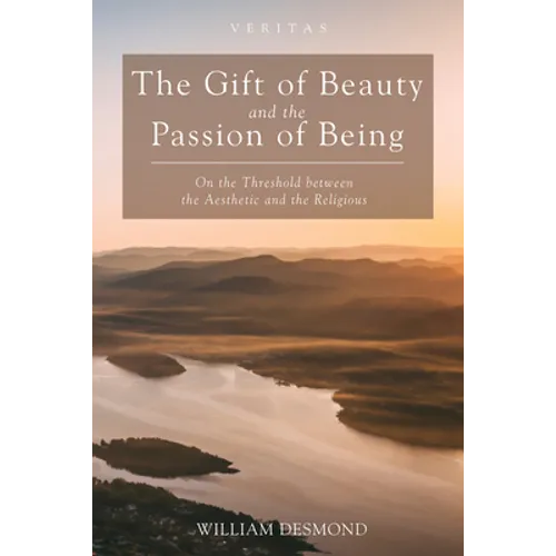 The Gift of Beauty and the Passion of Being