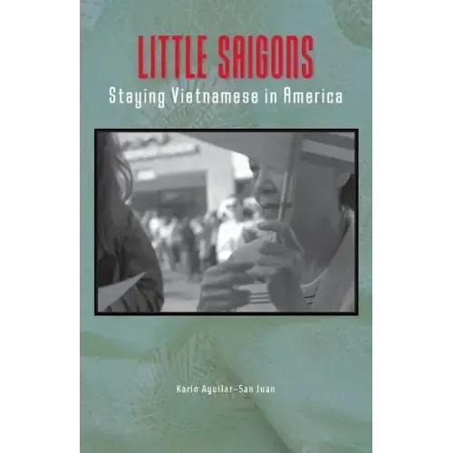Little Saigons: Staying Vietnamese in America