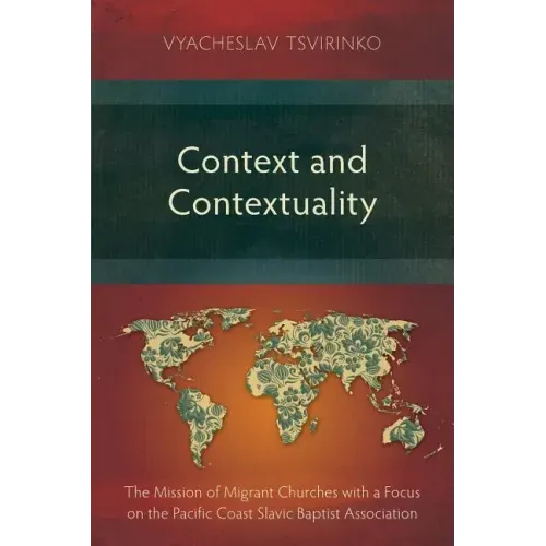 Context and Contextuality: The Mission of Migrant Churches with a Focus on the Pacific Coast Slavic Baptist Association