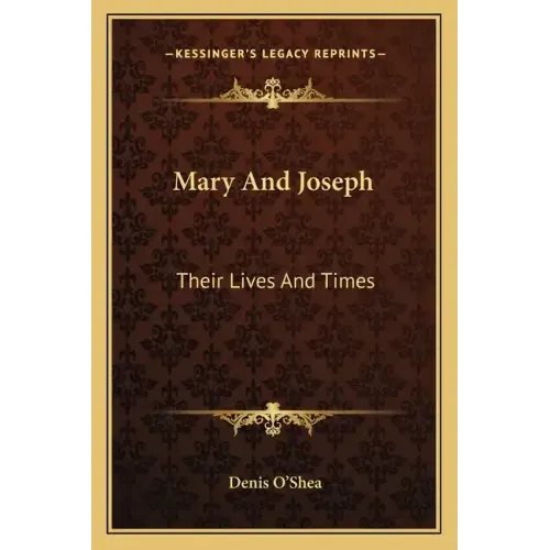 Mary and Joseph: Their Lives and Times