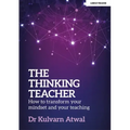 The Thinking Teacher: How to Transform Your Mindset and Your Teaching: Hodder Education Group