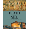 Death on the Nile: Uncovering the Afterlife of Ancient Egypt