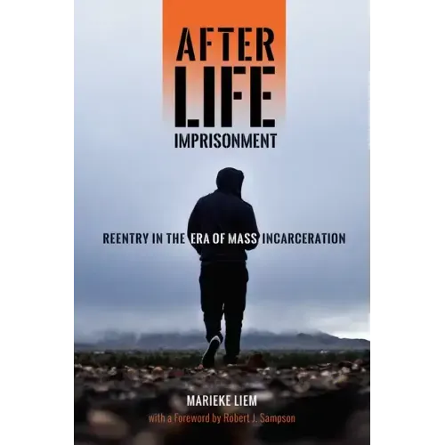 After Life Imprisonment: Reentry in the Era of Mass Incarceration